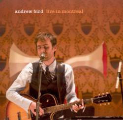 Andrew Bird : Live in Montreal